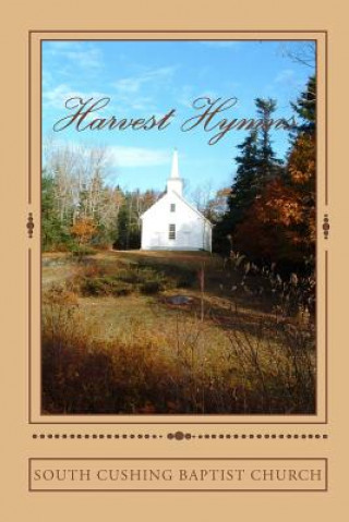 Knjiga Harvest Hymns South Cushing Baptist Church