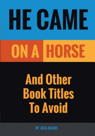 Книга He Came On A Horse Jack Adams