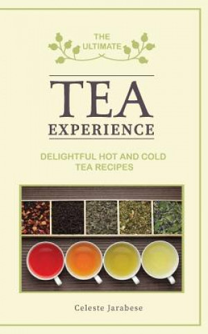 Knjiga The Ultimate TEA Experience Celeste Jarabese