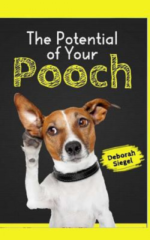 Kniha The Potential of Your Pooch Deborah Siegel