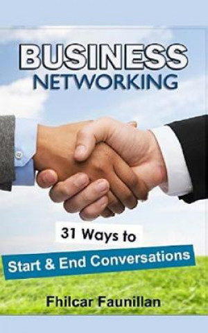 Carte Business Networking: 31 Ways to Start Conversations and End Conversations to Make Sure You Gather Contact Info and Keep in Touch Fhilcar Faunillan