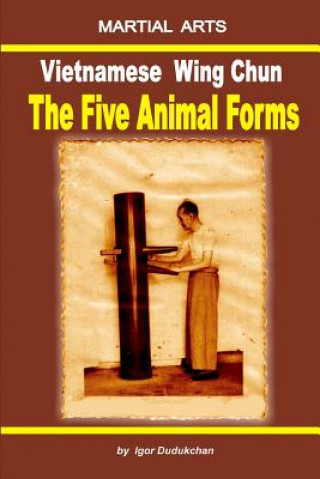 Kniha Vietnamese Wing Chun - The Five Animal Forms Marina Kondratenko