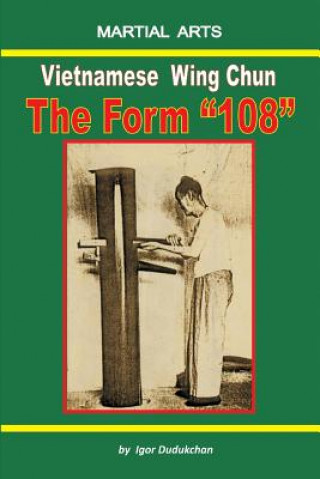 Книга Vietnamese Wing Chun - The Form "108" Marina Kondratenko