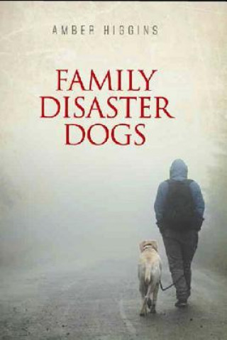 Kniha Family Disaster Dogs Amber Higgins