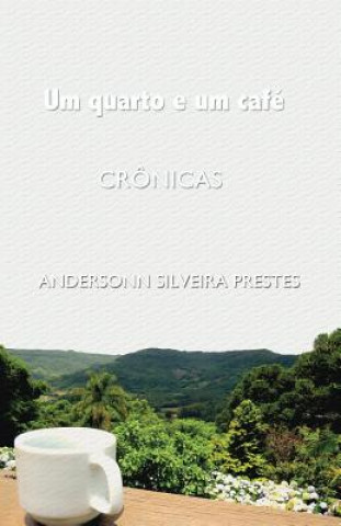 Knjiga Um quarto e um café: Crônicas Andersonn Silveira Prestes