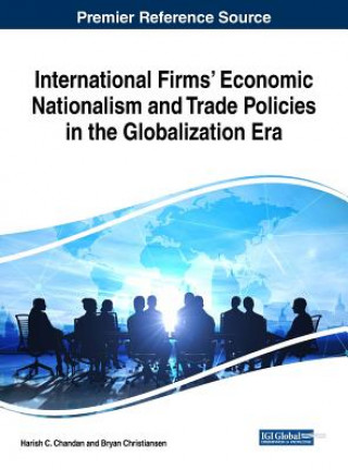 Книга International Firms' Economic Nationalism and Trade Policies in the Globalization Era Harish C. Chandan