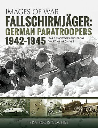 Kniha Fallschirmjager: German Paratroopers - 1942-1945 FRAN?OIS COCHET