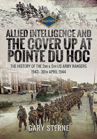 Carte Allied Intelligence and the Cover Up at Pointe Du Hoc GARY STERNE