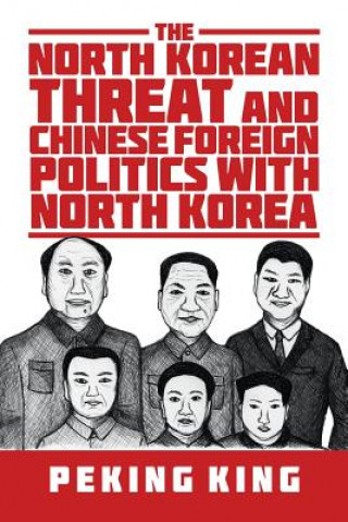 Kniha North Korean Threat and Chinese Foreign Politics with North Korea Peking King
