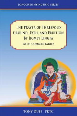 Книга Prayer of Threefold Ground, Path, and Fruition by Jigmey Lingpa with commentaries Anthony Duff