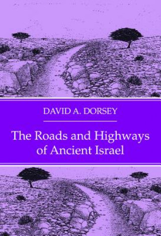 Könyv Roads and Highways of Ancient Israel David a Dorsey