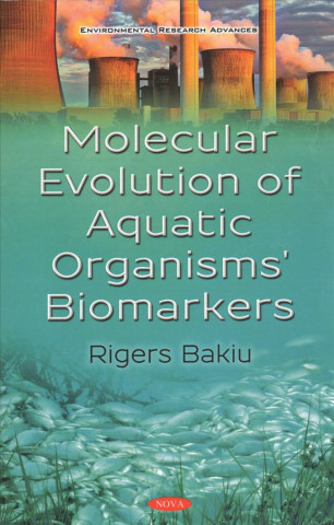 Knjiga Molecular Evolution of Aquatic Organisms' Biomarkers Rigers Bakiu