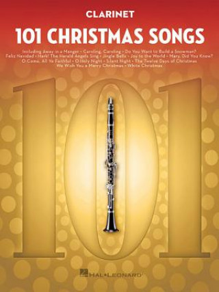 Książka 101 Christmas Songs: For Clarinet Hal Leonard Publishing Corporation