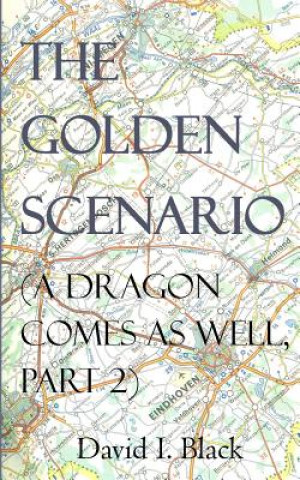 Carte The Golden Scenario (a Dragon Comes as Well, Part 2) David I Black