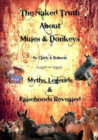 Książka Naked Truth About Mules & Donkeys Cindy K Roberts