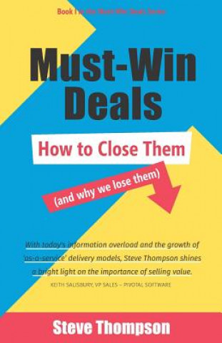 Kniha Must-Win Deals: How to Close Them (and Why We Lose Them) Steve Thompson