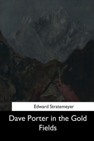 Könyv Dave Porter in the Gold Fields Edward Stratemeyer