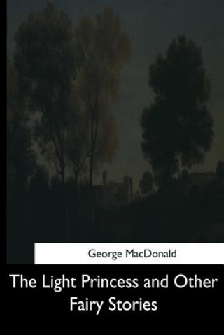 Книга The Light Princess and Other Fairy Stories George MacDonald