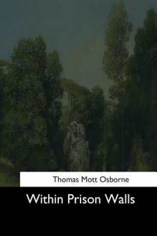 Книга Within Prison Walls Thomas Mott Osborne