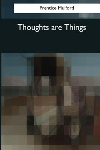 Kniha Thoughts are Things Prentice Mulford