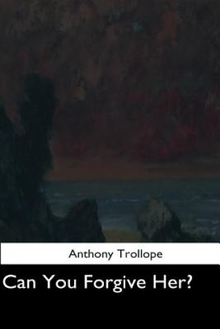 Knjiga Can You Forgive Her? Anthony Trollope