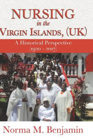 Książka Nursing In The Virgin Islands, (UK) A Historical Perspective (1920 - 2017) Norma Benjamin