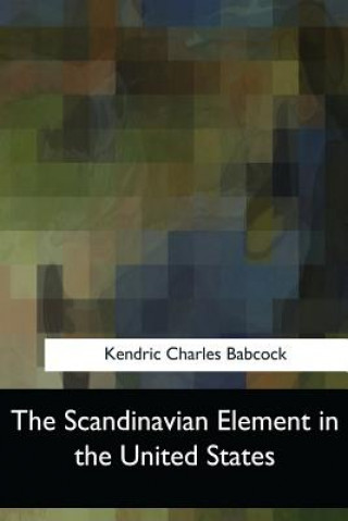 Książka The Scandinavian Element in the United States Kendric Charles Babcock