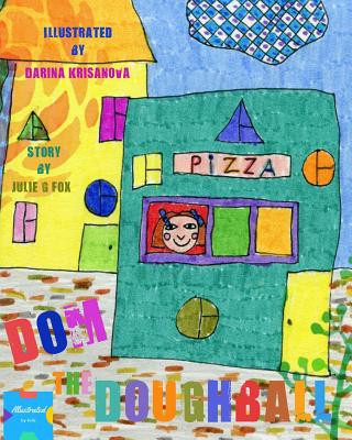 Carte Dom the Doughball: Authored & Illustrated by Kids Darina Krisanova