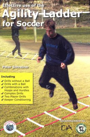 Kniha Effective Use of the Agility Ladder for Soccer Peter Schreiner