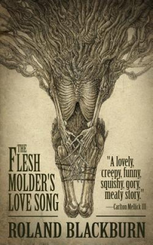 Knjiga Flesh Molder's Love Song Roland Blackburn