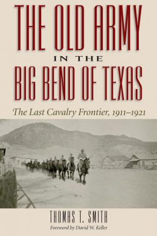 Kniha Old Army in the Big Bend of Texas Thomas Ty Smith