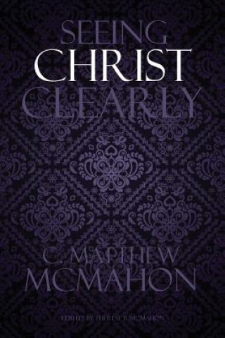 Boek Seeing Christ Clearly Therese B McMahon