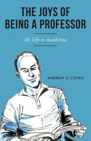 Knjiga The Joys of Being a Professor: My Life in Academia Andrew D Cohen