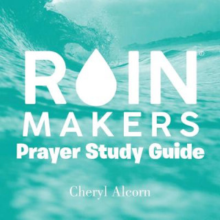 Knjiga Rain Makers Prayer Study Guide Cheryl Alcorn