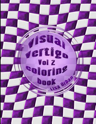 Kniha Visual Vertigo: Optical Illusion Coloring Book Lisa Orban