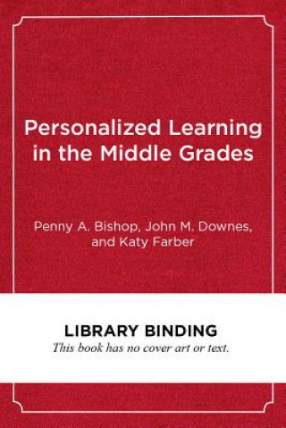Книга Personalized Learning in the Middle Grades Penny A. Bishop