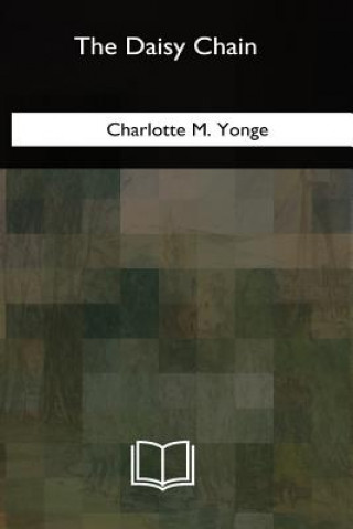 Книга The Daisy Chain: Complete Charlotte M Yonge