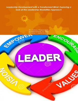 Knjiga Leadership Development with a Transformed Mind: Exploring a Look at the Leadersh: Leadership Development with a Transformed Mind: Exploring a Look at Ed D Dr Jacques Don Thigpen