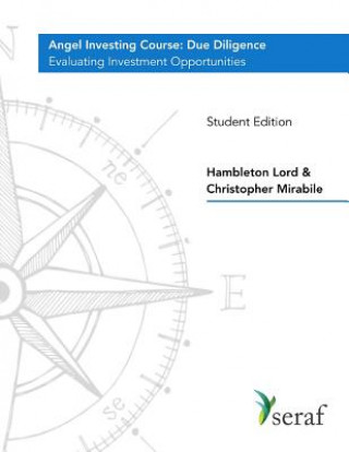 Kniha Angel Investing Course - Due Diligence: Evaluating Investment Opportunities - Student Edition Hambleton Lord