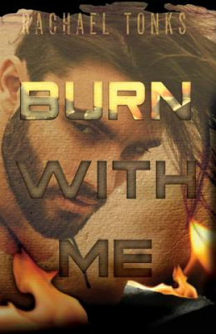 Knjiga Burn with Me Rachael Tonks