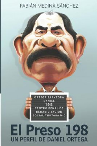 Книга El Preso 198: Un Perfil de Daniel Ortega Medina S