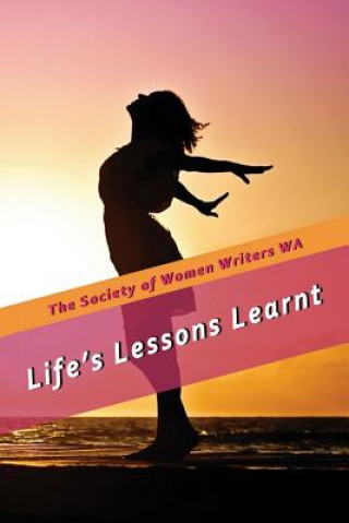 Kniha Life's Lessons Learnt The Society of Womens Writers Wa