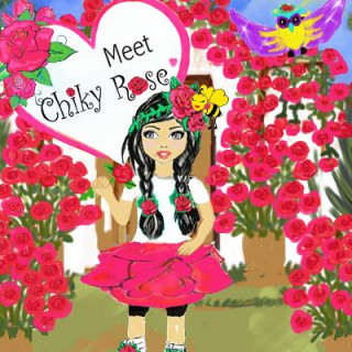 Książka Chiky Rose: Meet Chiky Rose Vol. 1 Maggie Meza Bermudez