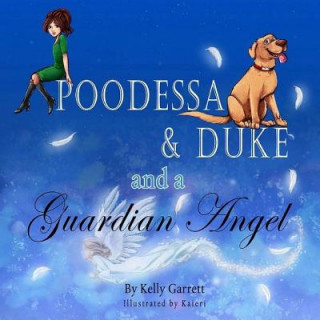 Knjiga Poodessa & Duke and a Guardian Angel Kelly Garrett