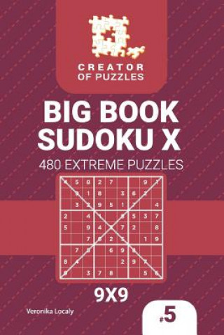 Könyv Creator of puzzles - Big Book Sudoku X 480 Extreme Puzzles (Volume 5) Veronika Localy