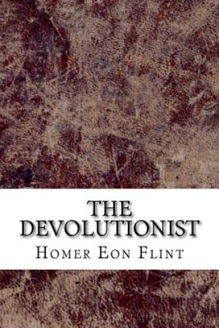 Knjiga The Devolutionist Homer Eon Flint