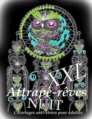 Kniha Attrape-Reves Nuit XXL - Coloriages Pour Adultes The Art of You