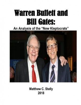 Książka Warren Buffett and Bill Gates: An Analysis of the "New Kleptocrats" Matthew C Stelly