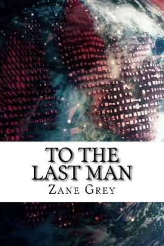 Carte To The Last Man Zane Grey