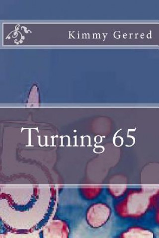 Knjiga Turning 65 Kimmy Gerred